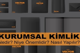 Kurumsal Kimlik Nedir? Kurumsal Kimlik Niye Önemlidir? Kurumsal Kimlik Nasıl Yapılır?