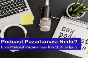 Podcast Pazarlaması Nedir Etkili Podcast Pazarlaması için 10 Altın İpucu